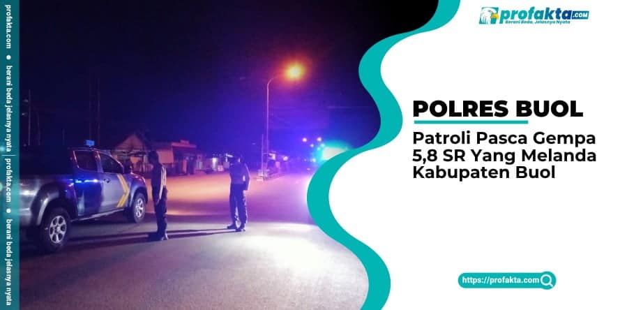 Kapolres Buol Perintahkan Personilnya Dan Polsek Jajaran Gelar Patroli Pasca Gempa 5,8 SR